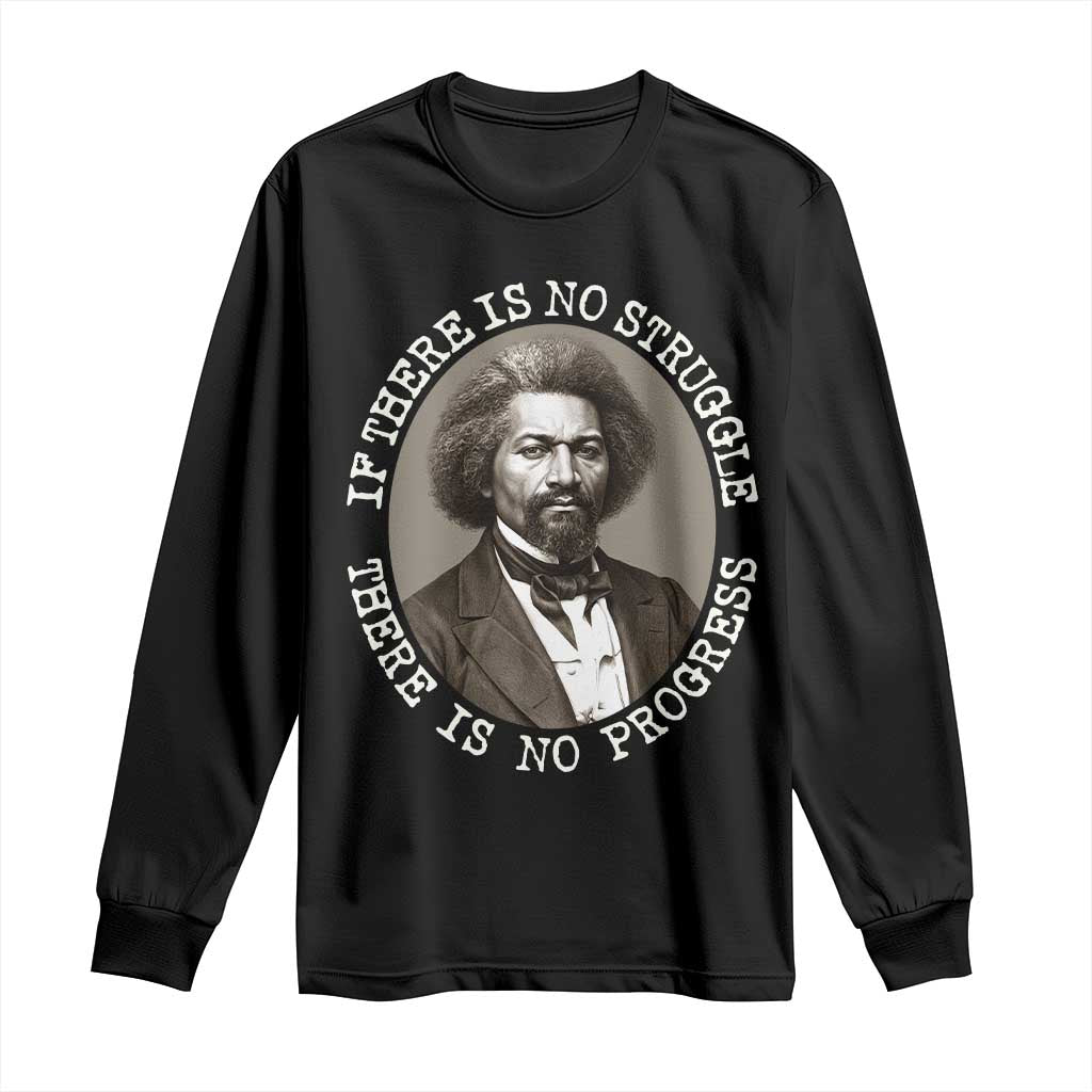 Frederick Douglass Pride Quote Long Sleeve Shirt Is There Is No Struggle There Is No Progress - African Pride