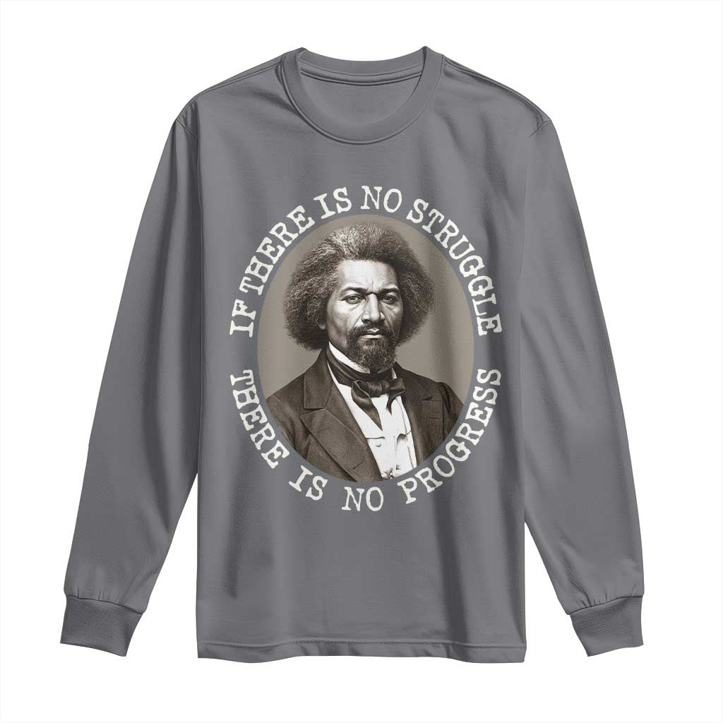 Frederick Douglass Pride Quote Long Sleeve Shirt Is There Is No Struggle There Is No Progress - African Pride