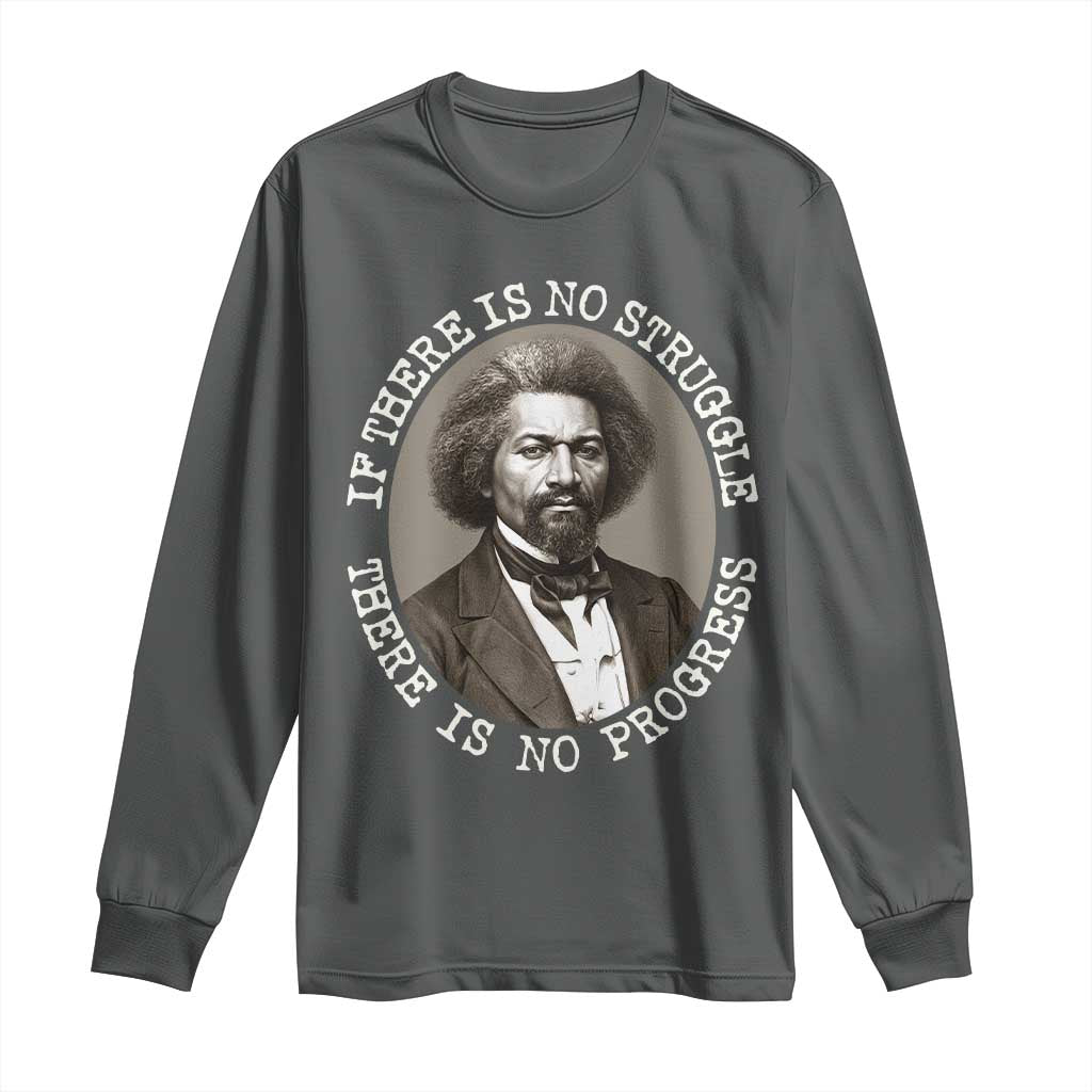 Frederick Douglass Pride Quote Long Sleeve Shirt Is There Is No Struggle There Is No Progress - African Pride