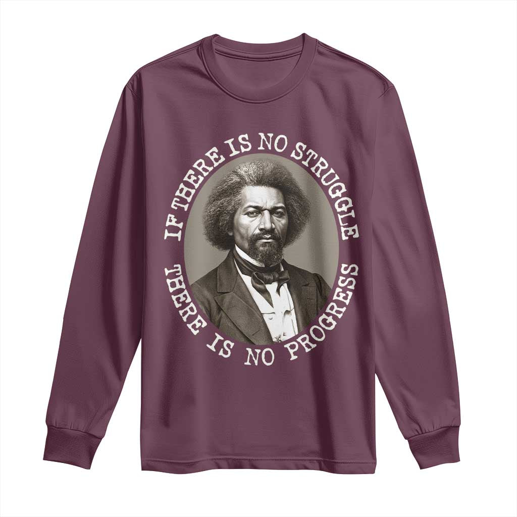 Frederick Douglass Pride Quote Long Sleeve Shirt Is There Is No Struggle There Is No Progress - African Pride