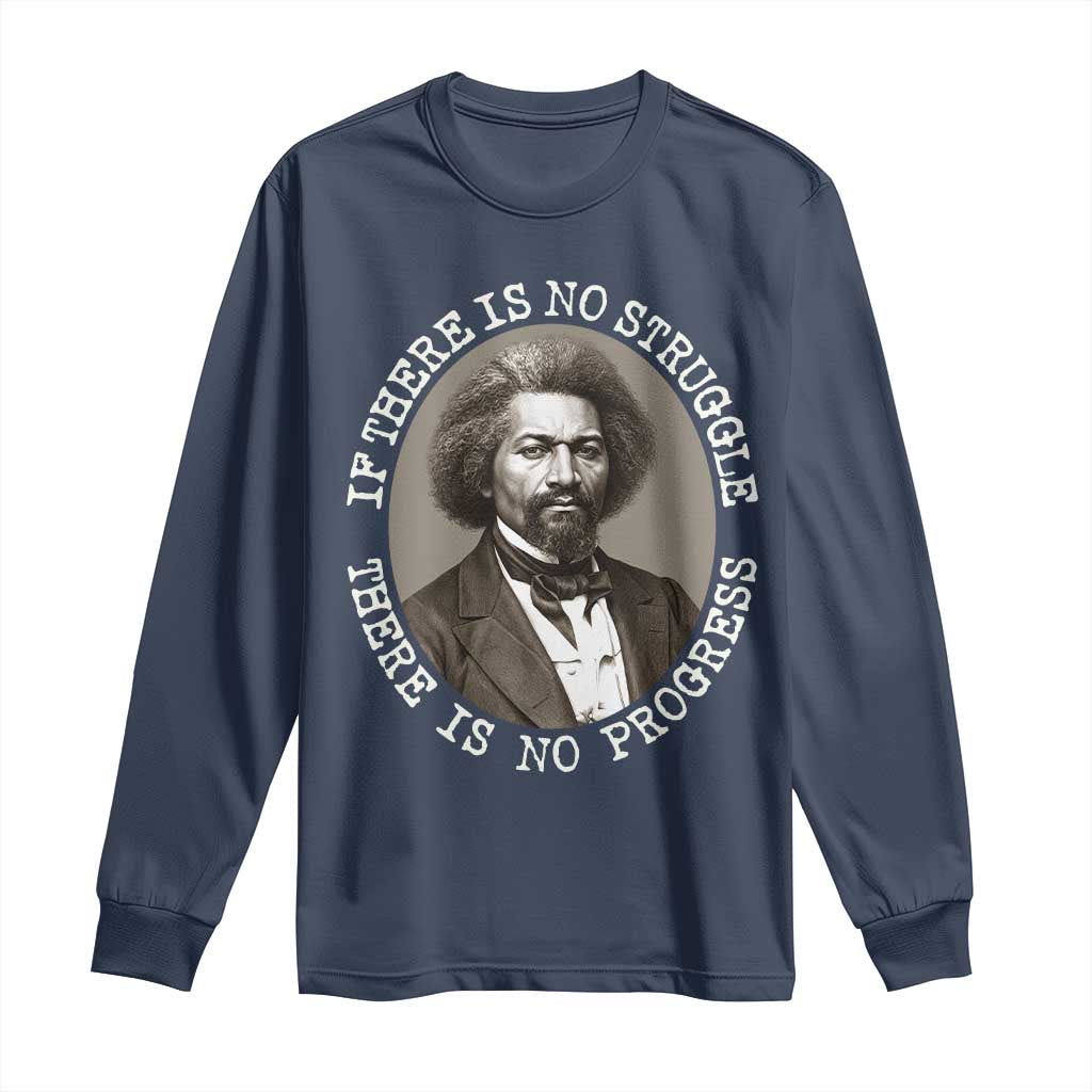 Frederick Douglass Pride Quote Long Sleeve Shirt Is There Is No Struggle There Is No Progress - African Pride