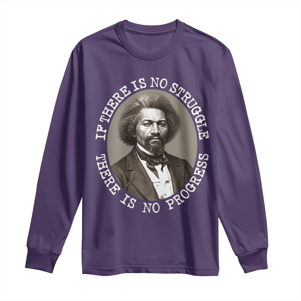 Frederick Douglass Pride Quote Long Sleeve Shirt Is There Is No Struggle There Is No Progress - African Pride