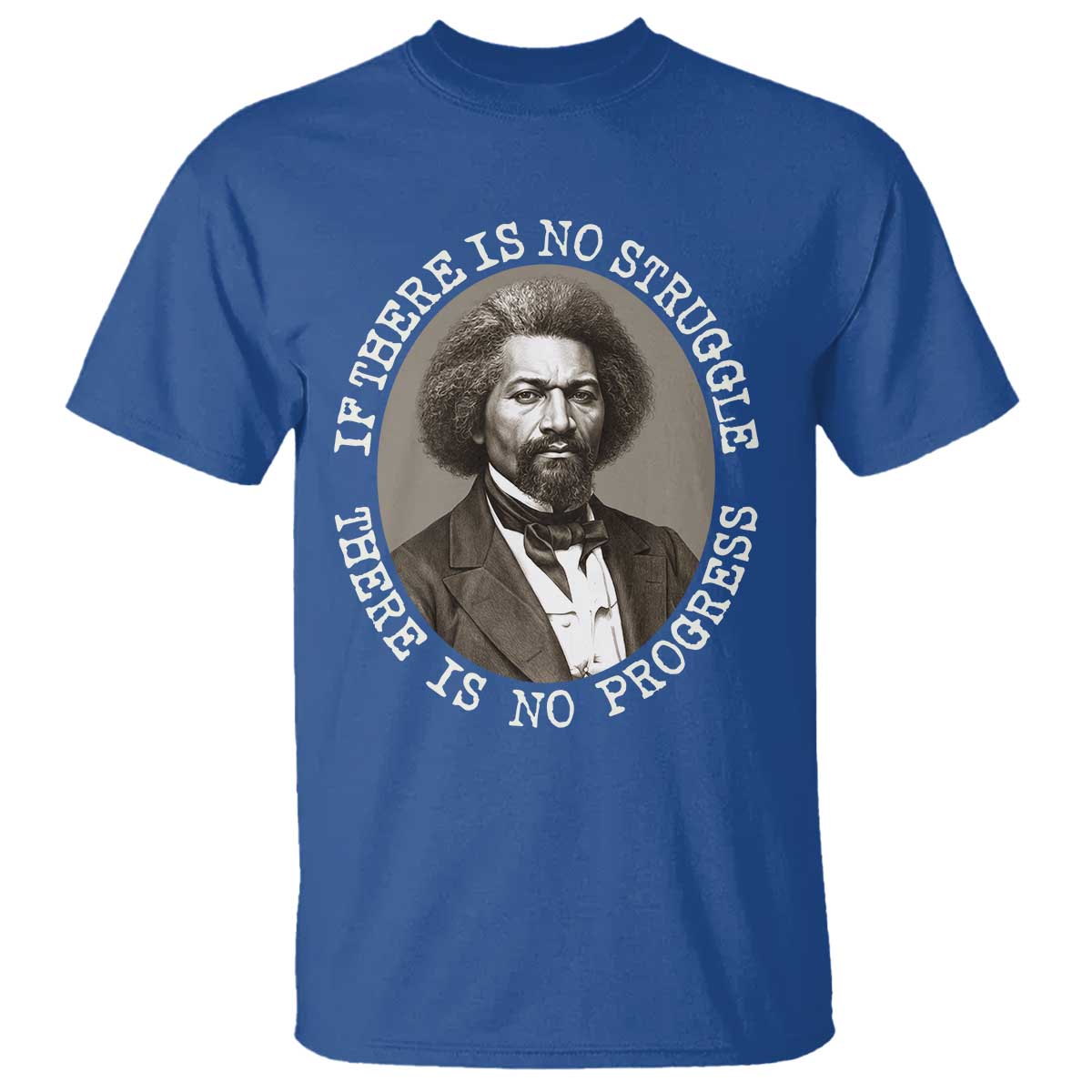 Frederick Douglass Pride Quote T Shirt Is There Is No Struggle There Is No Progress - African Pride
