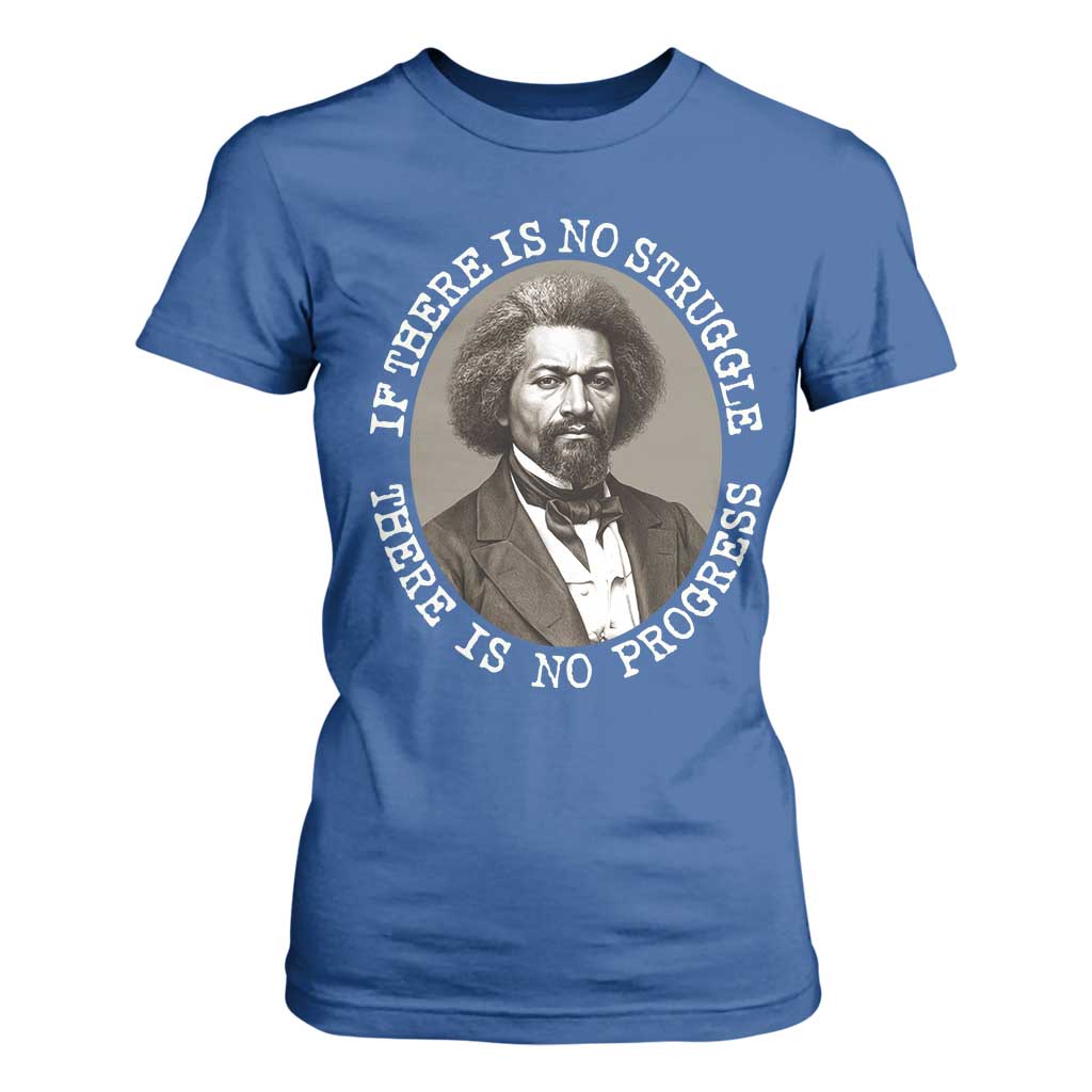 Frederick Douglass Pride Quote T Shirt For Women Is There Is No Struggle There Is No Progress - African Pride