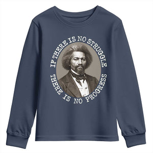 Frederick Douglass Pride Quote Youth Sweatshirt Is There Is No Struggle There Is No Progress - African Pride