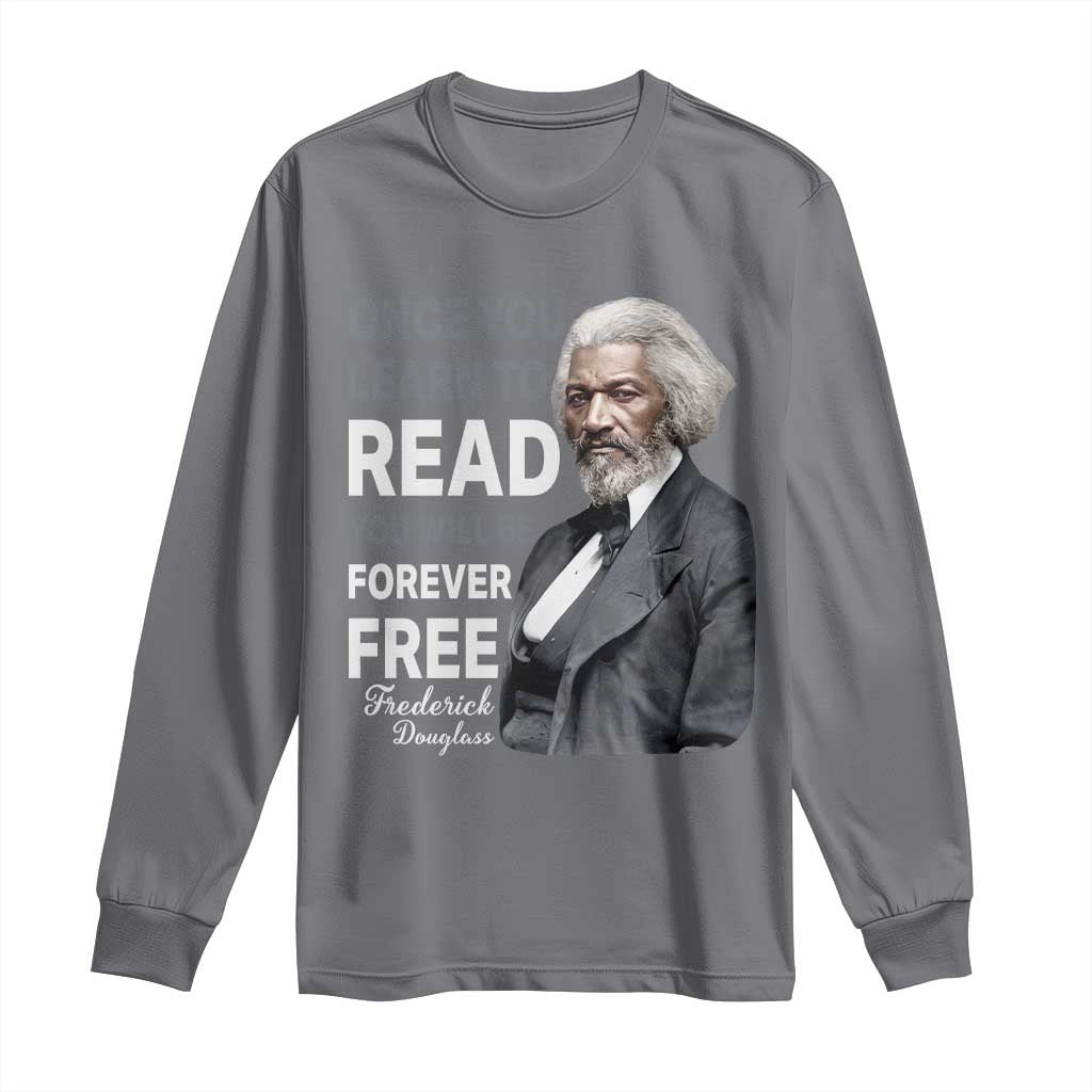 Frederick Douglass Freedom Quote Long Sleeve Shirt Once You Learn to Read