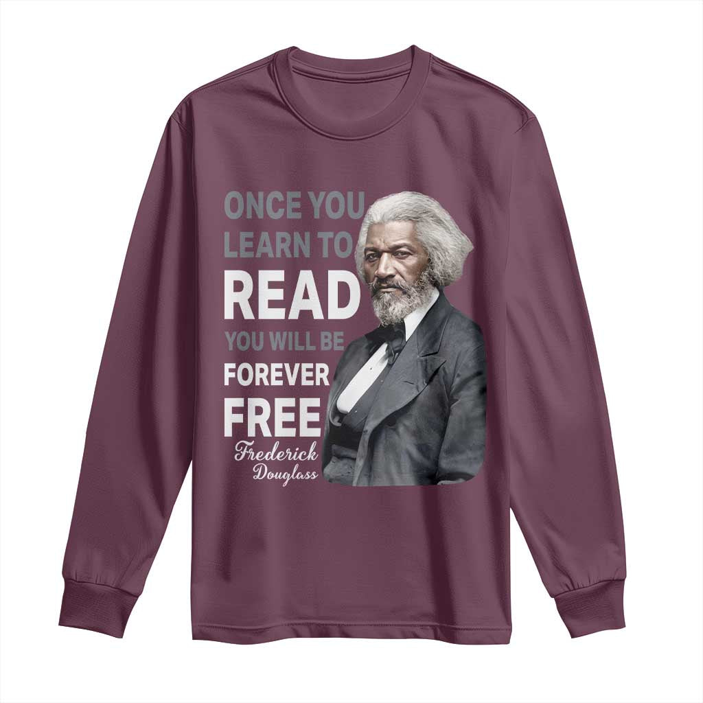 Frederick Douglass Freedom Quote Long Sleeve Shirt Once You Learn to Read