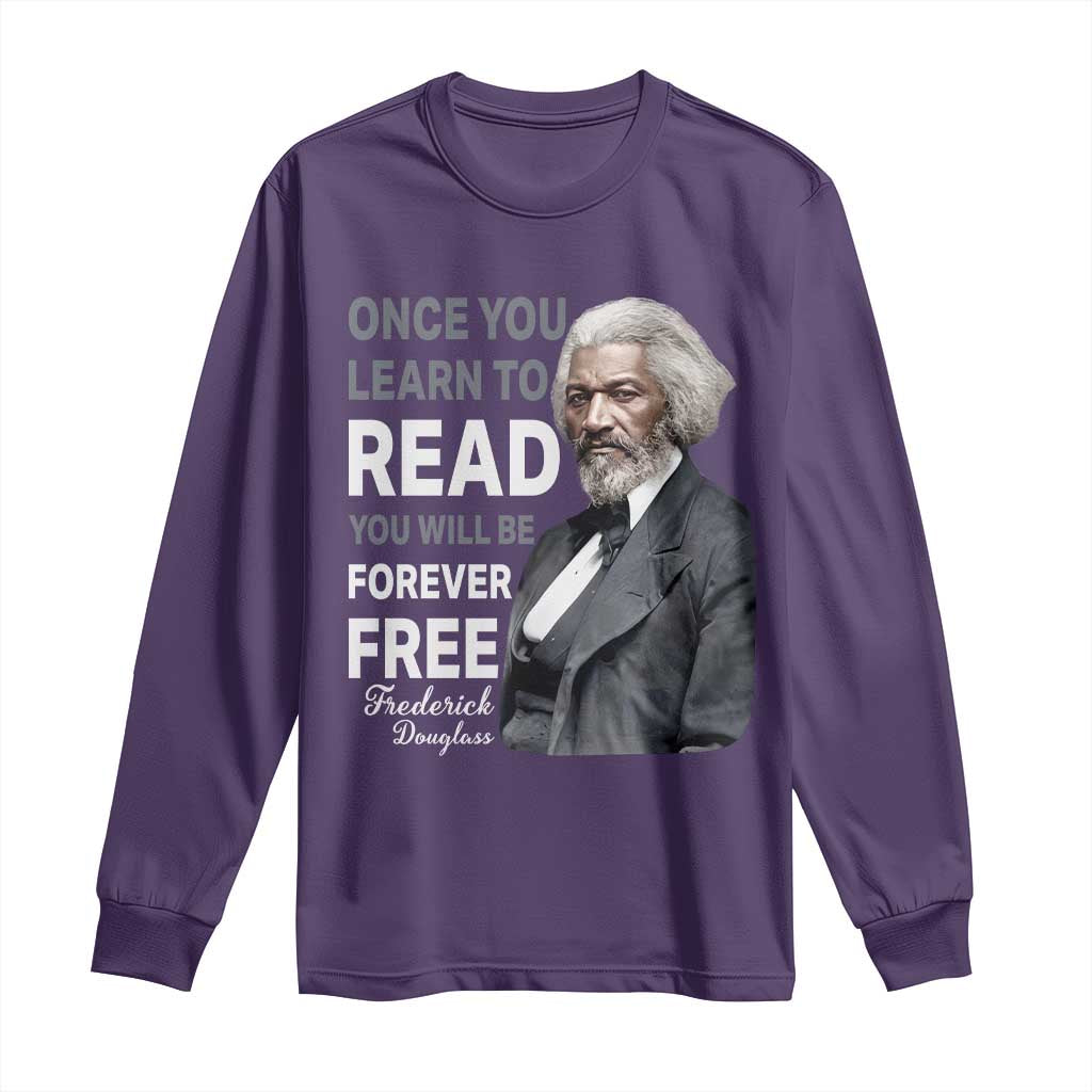 Frederick Douglass Freedom Quote Long Sleeve Shirt Once You Learn to Read