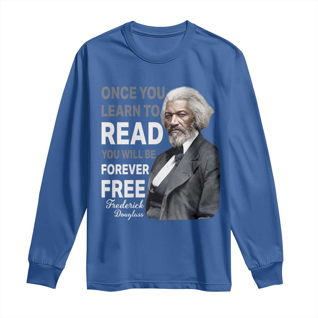 Frederick Douglass Freedom Quote Long Sleeve Shirt Once You Learn to Read