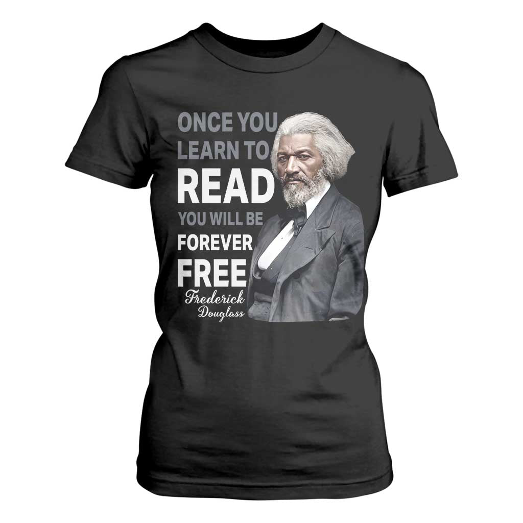 Frederick Douglass Freedom Quote T Shirt For Women Once You Learn to Read