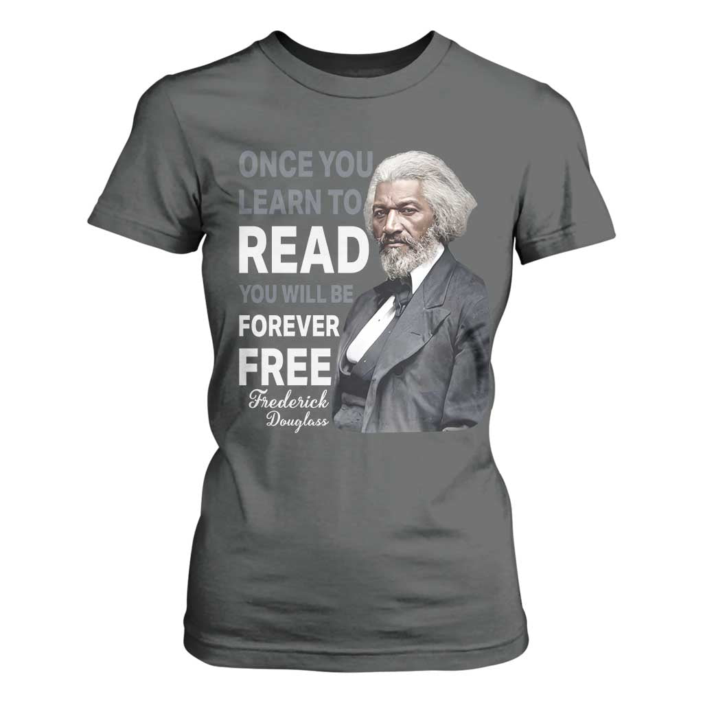 Frederick Douglass Freedom Quote T Shirt For Women Once You Learn to Read