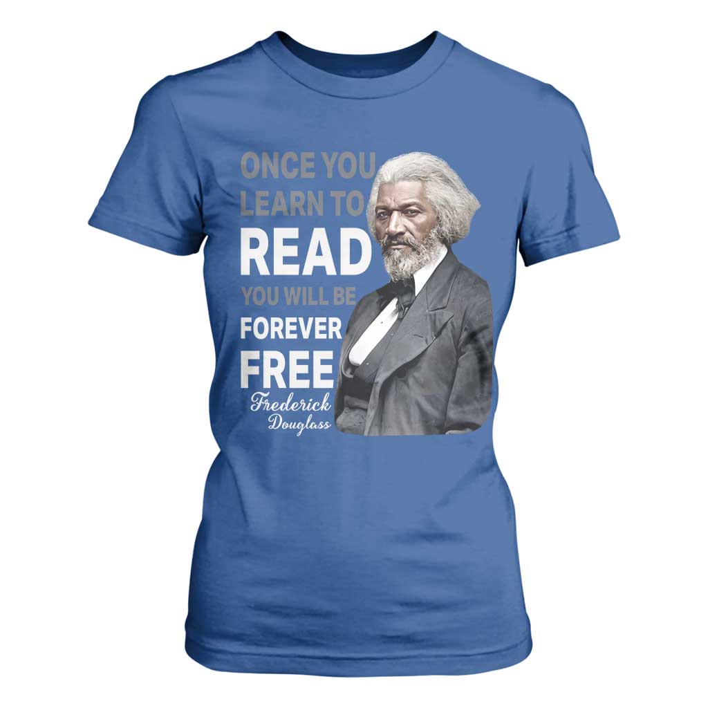 Frederick Douglass Freedom Quote T Shirt For Women Once You Learn to Read