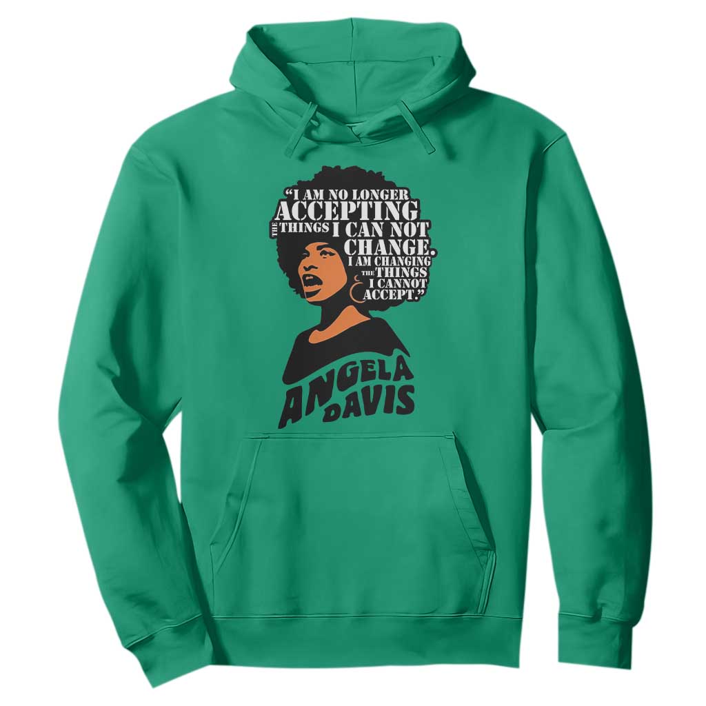 Angela Davis Inspirational Quote Hoodie I Am No Longer Accepting The Things I Cannot Change