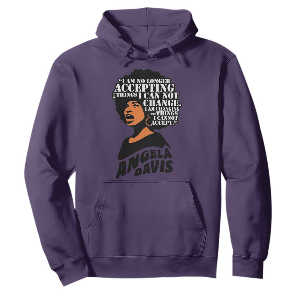 Angela Davis Inspirational Quote Hoodie I Am No Longer Accepting The Things I Cannot Change