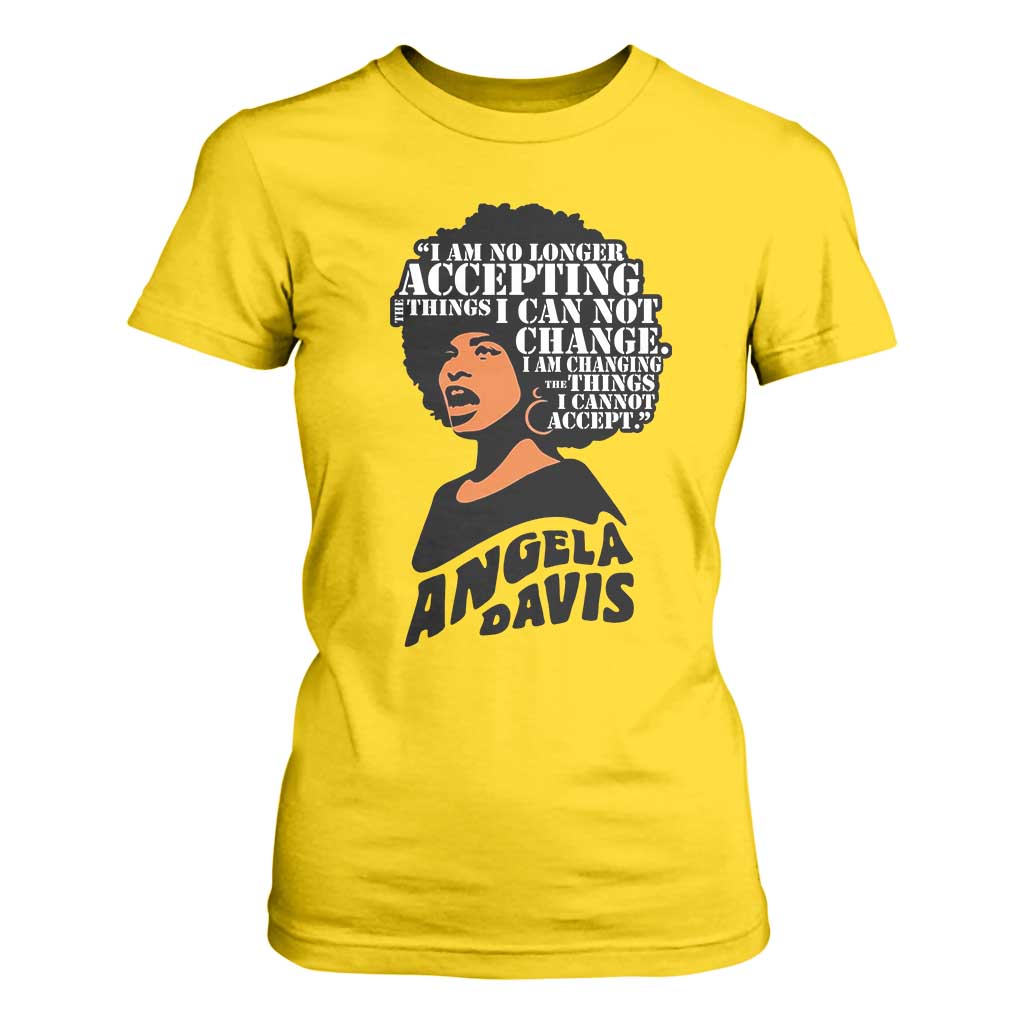 Angela Davis Inspirational Quote T Shirt For Women I Am No Longer Accepting The Things I Cannot Change
