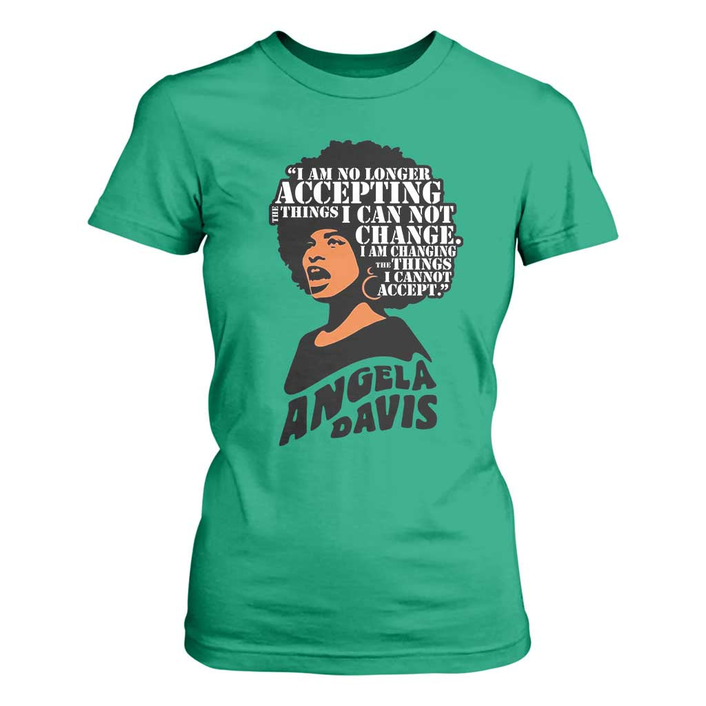 Angela Davis Inspirational Quote T Shirt For Women I Am No Longer Accepting The Things I Cannot Change