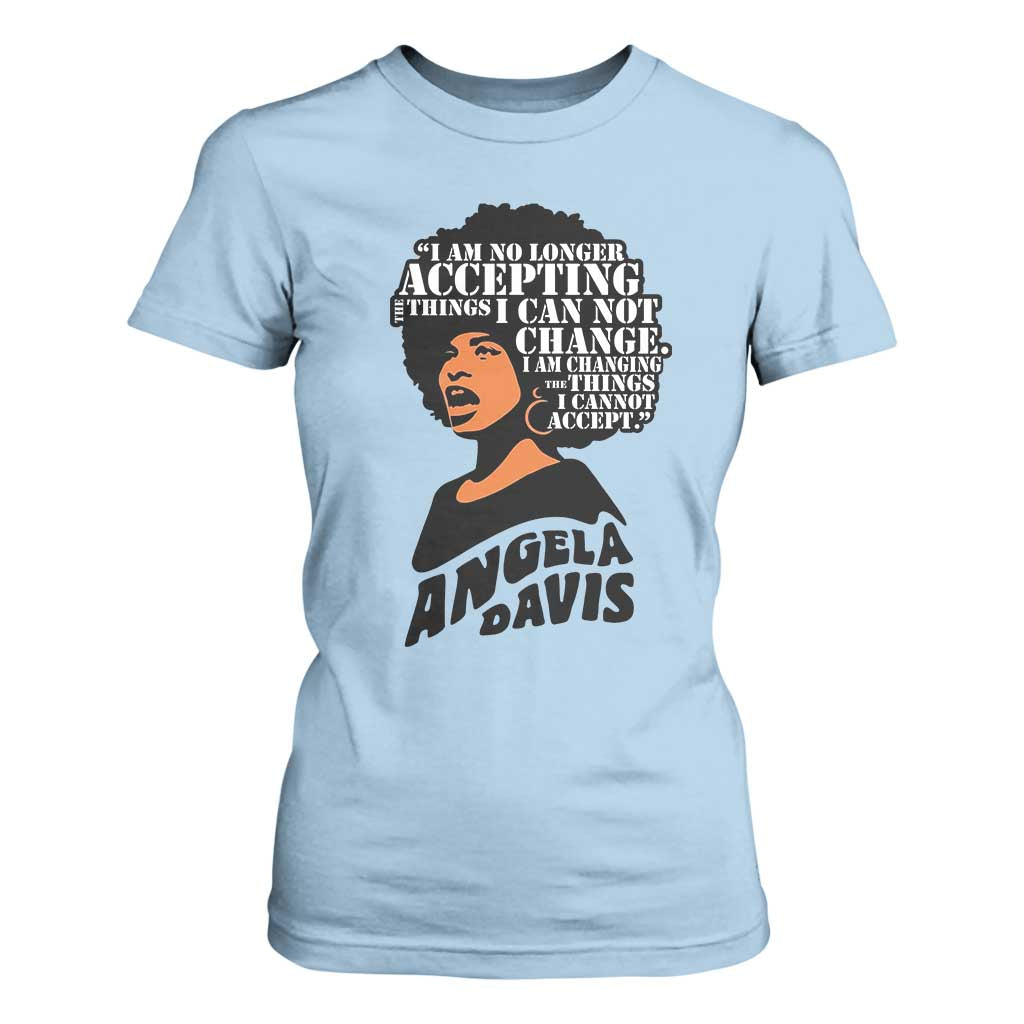 Angela Davis Inspirational Quote T Shirt For Women I Am No Longer Accepting The Things I Cannot Change