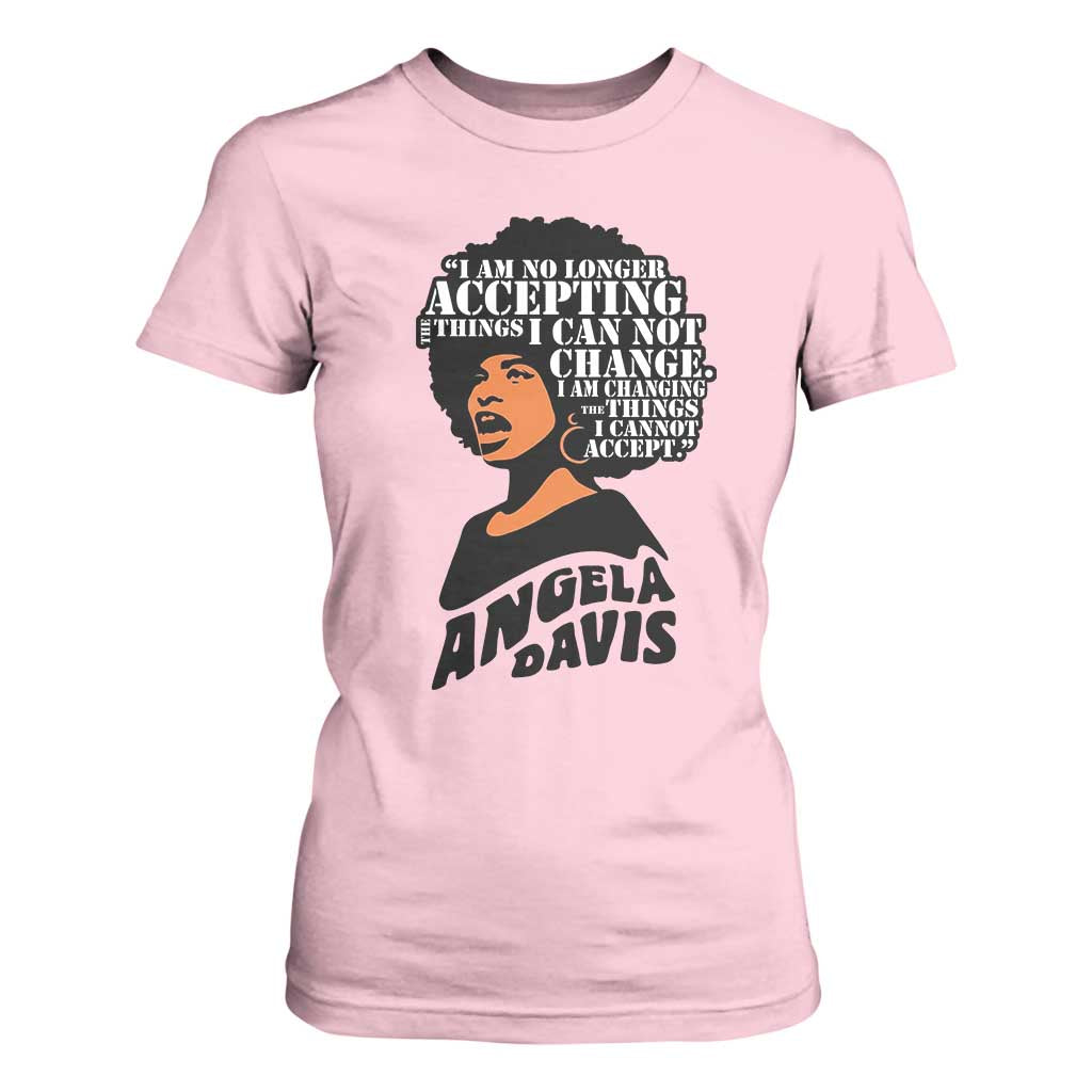 Angela Davis Inspirational Quote T Shirt For Women I Am No Longer Accepting The Things I Cannot Change