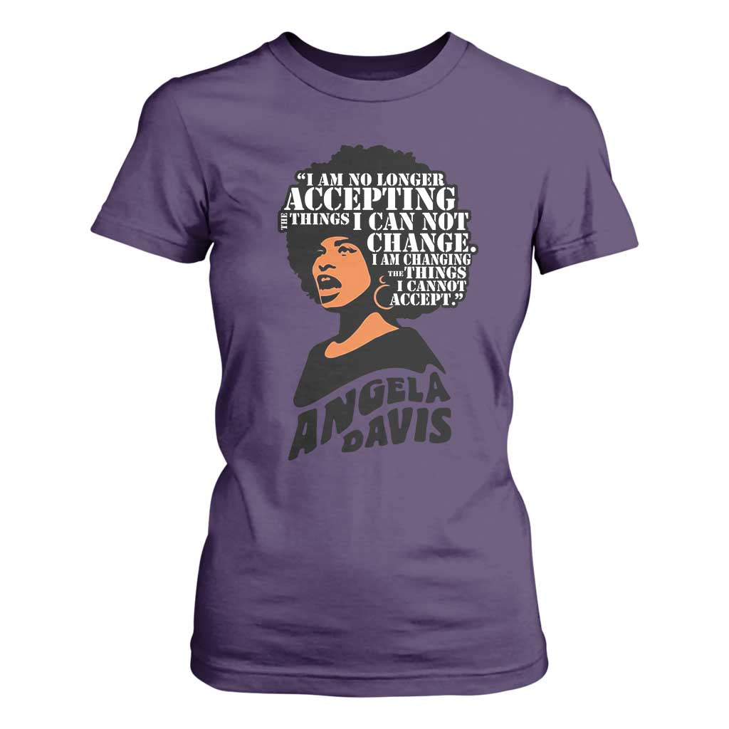 Angela Davis Inspirational Quote T Shirt For Women I Am No Longer Accepting The Things I Cannot Change