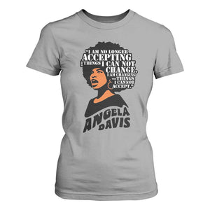 Angela Davis Inspirational Quote T Shirt For Women I Am No Longer Accepting The Things I Cannot Change