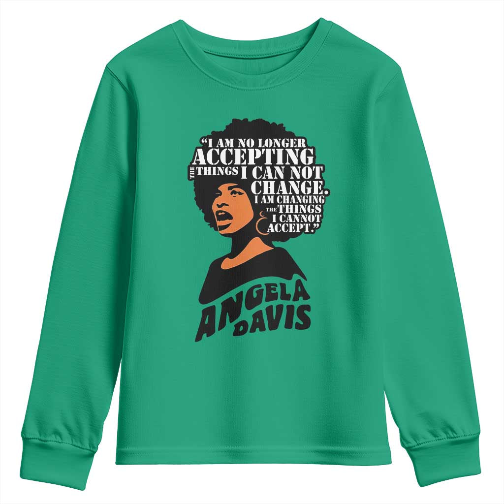 Angela Davis Inspirational Quote Youth Sweatshirt I Am No Longer Accepting The Things I Cannot Change