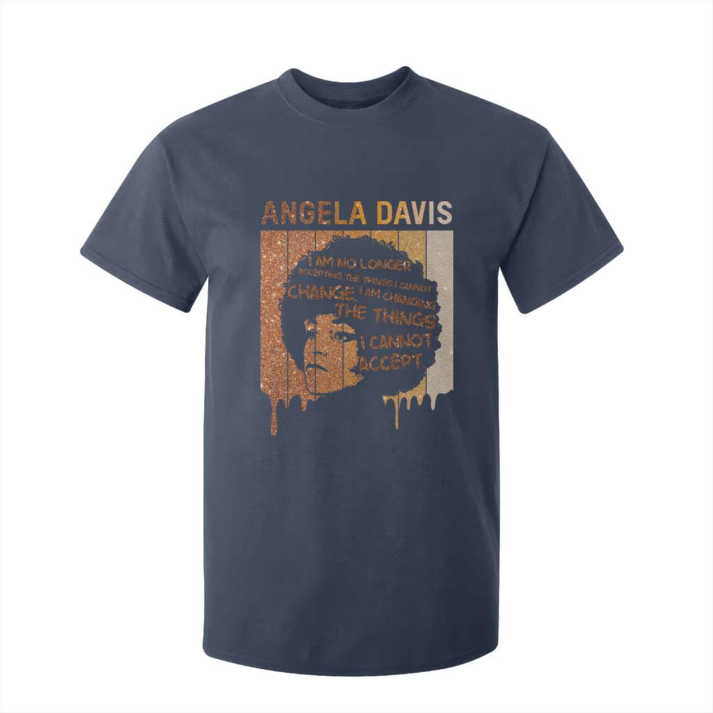 Angela Davis Quote T Shirt For Kid I Am No Longer Accepting The Things I Cannot Change - African Pride