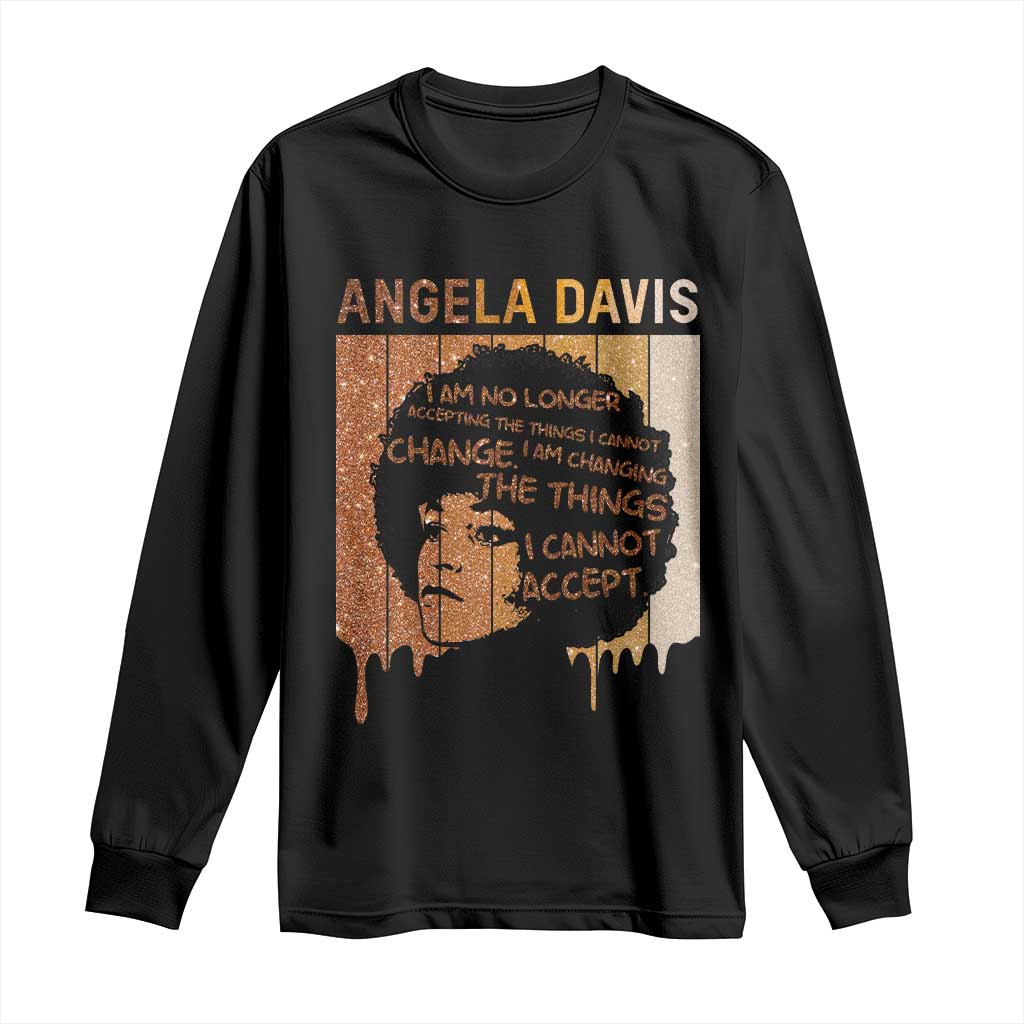 Angela Davis Quote Long Sleeve Shirt I Am No Longer Accepting The Things I Cannot Change - African Pride