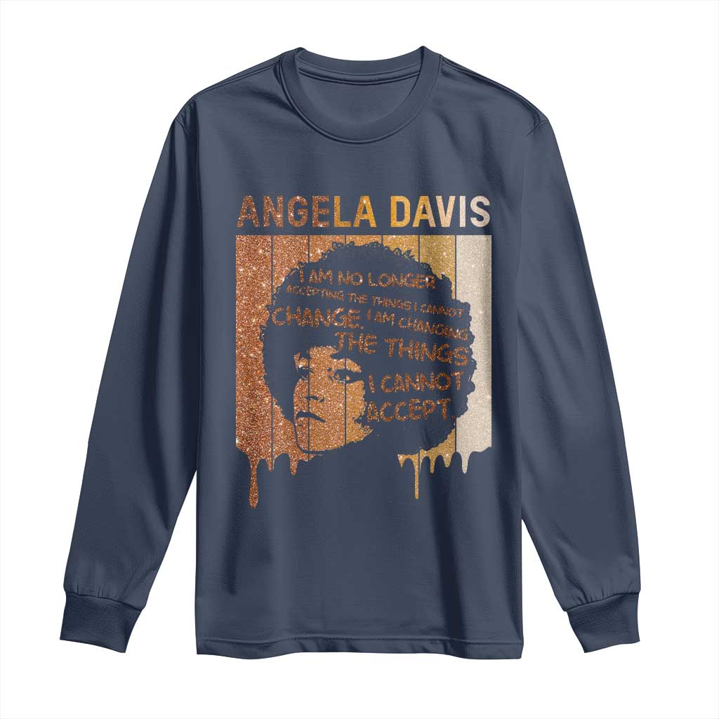 Angela Davis Quote Long Sleeve Shirt I Am No Longer Accepting The Things I Cannot Change - African Pride
