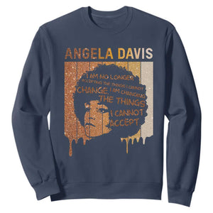 Angela Davis Quote Sweatshirt I Am No Longer Accepting The Things I Cannot Change - African Pride