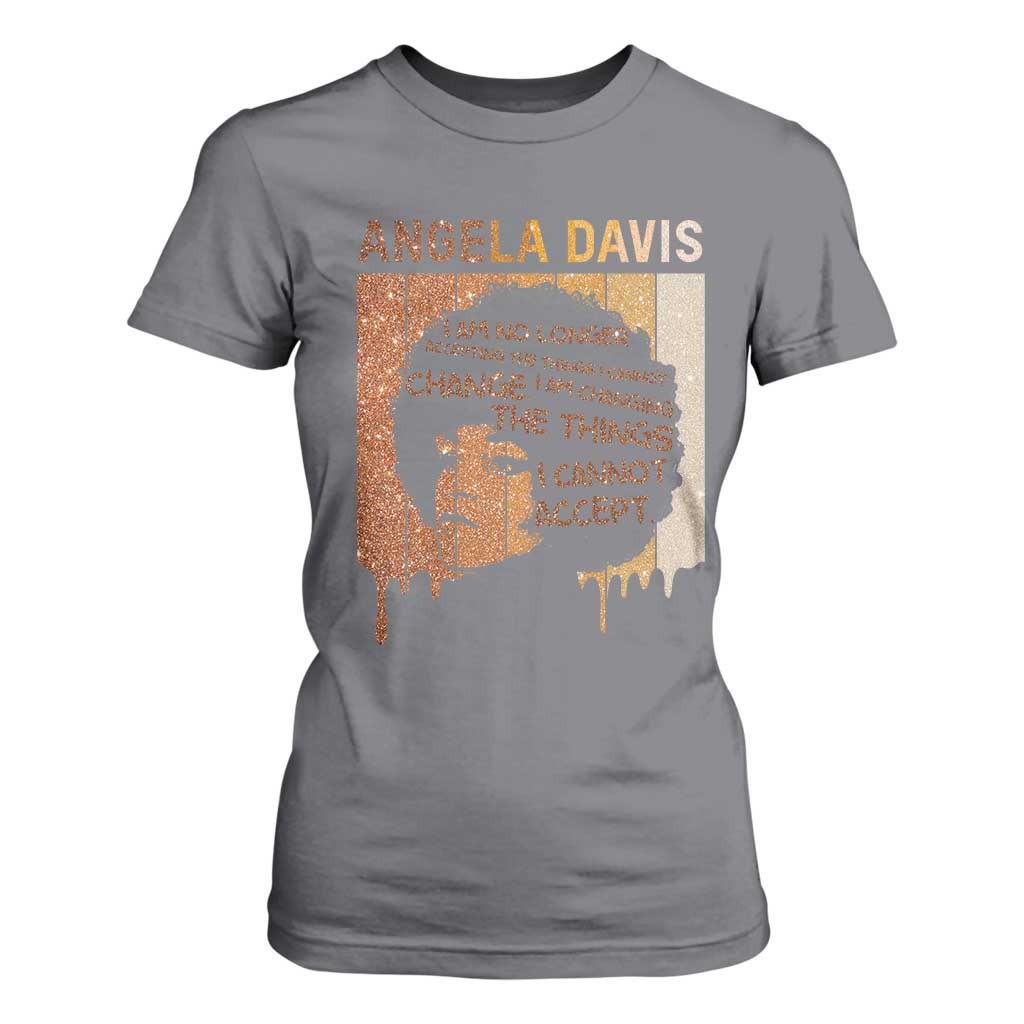 Angela Davis Quote T Shirt For Women I Am No Longer Accepting The Things I Cannot Change - African Pride
