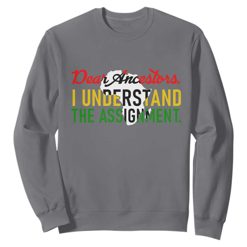Black History Sweatshirt Dear Ancestors I Understand The Assignment