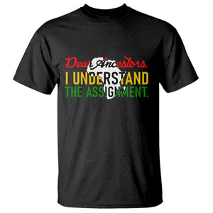 Black History T Shirt Dear Ancestors I Understand The Assignment