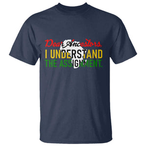 Black History T Shirt Dear Ancestors I Understand The Assignment