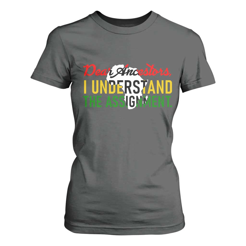 Black History T Shirt For Women Dear Ancestors I Understand The Assignment