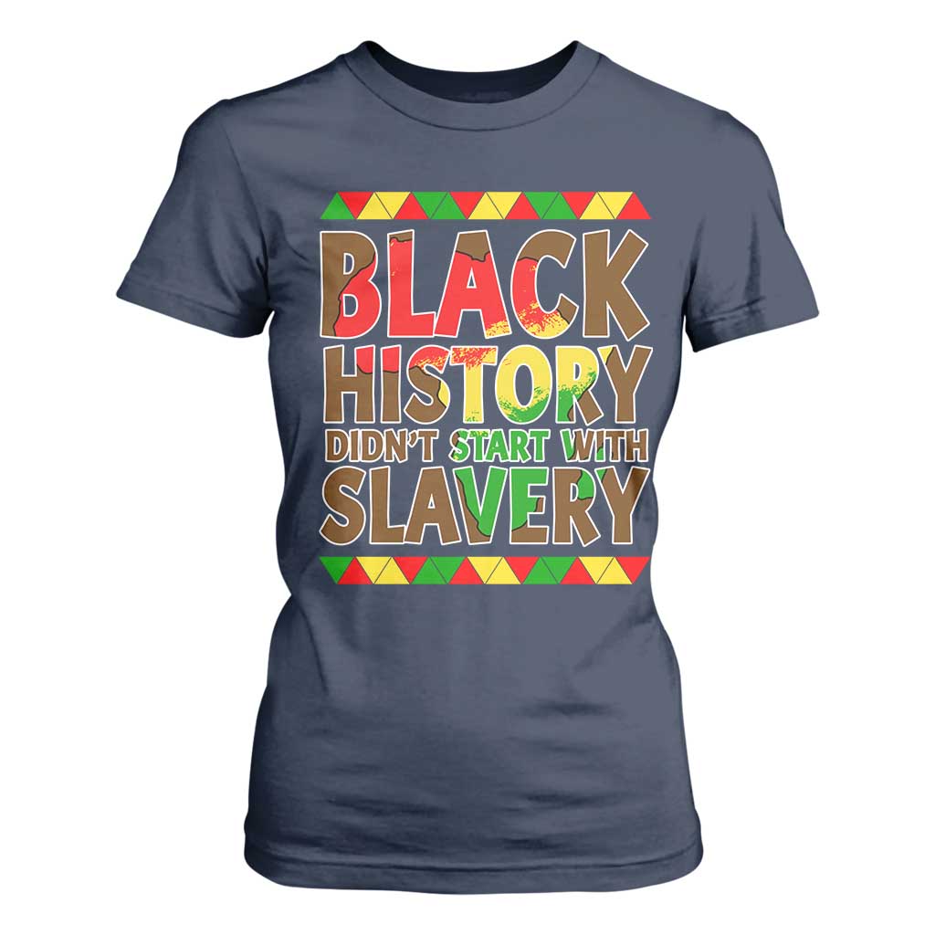 Black History Month T Shirt For Women Black History Month Didn't Start With Slavery