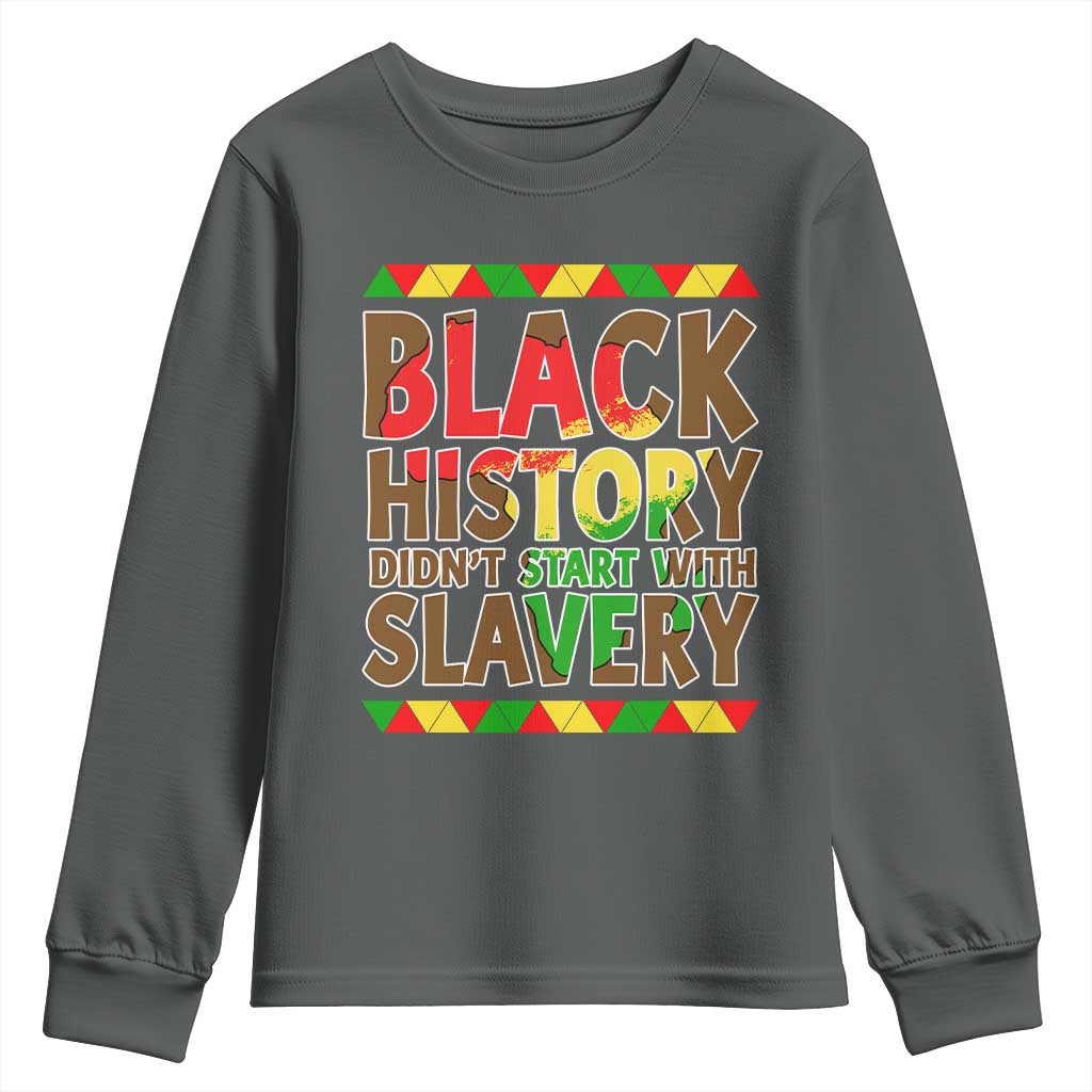 Black History Month Youth Sweatshirt Black History Month Didn't Start With Slavery