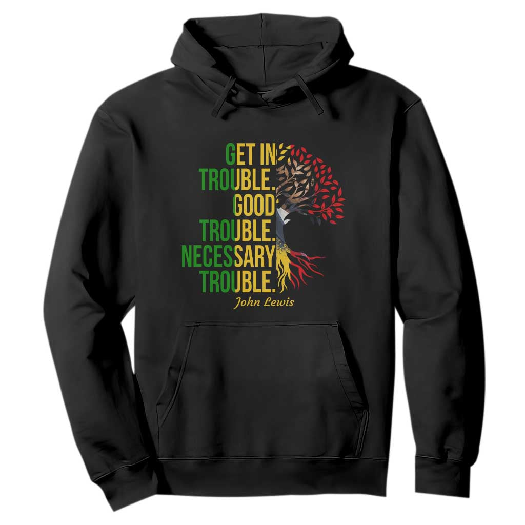 John Lewis Quote Civil Rights Hoodie Get in Good Necessary Trouble
