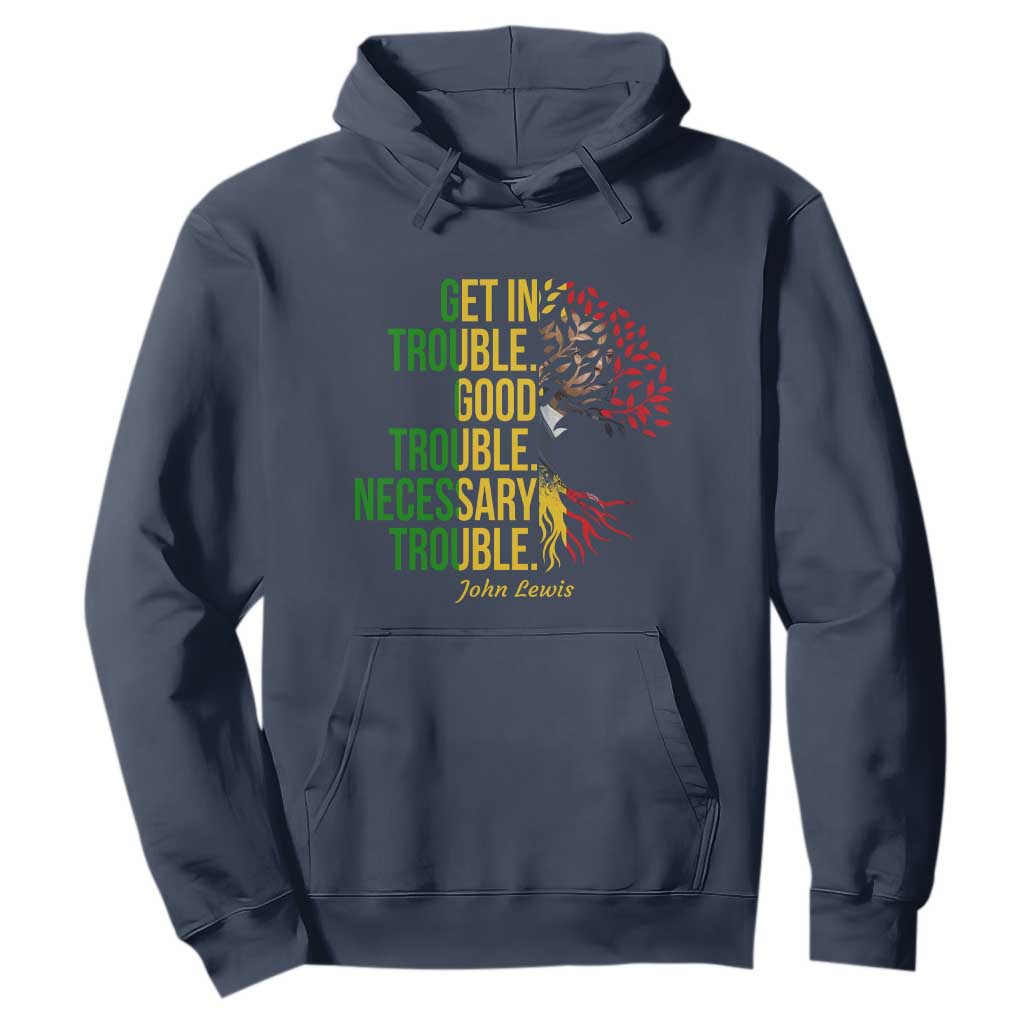 John Lewis Quote Civil Rights Hoodie Get in Good Necessary Trouble