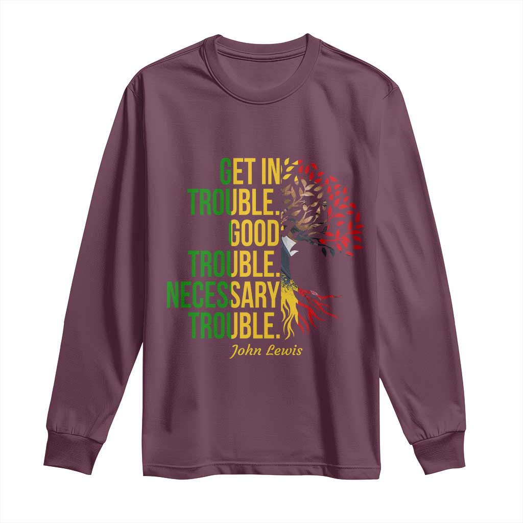 John Lewis Quote Civil Rights Long Sleeve Shirt Get in Good Necessary Trouble