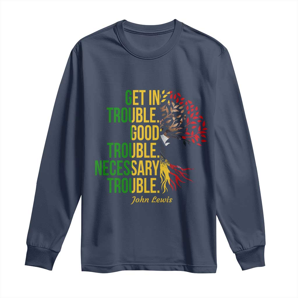 John Lewis Quote Civil Rights Long Sleeve Shirt Get in Good Necessary Trouble