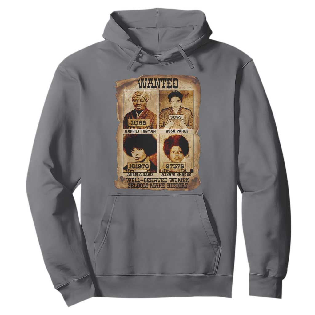 Black Woman History Hoodie Well Behaved Women Seldom Make History