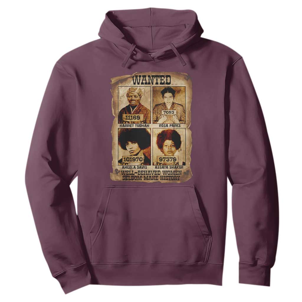 Black Woman History Hoodie Well Behaved Women Seldom Make History