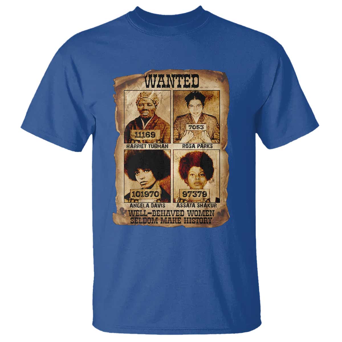 Black Woman History T Shirt Well Behaved Women Seldom Make History