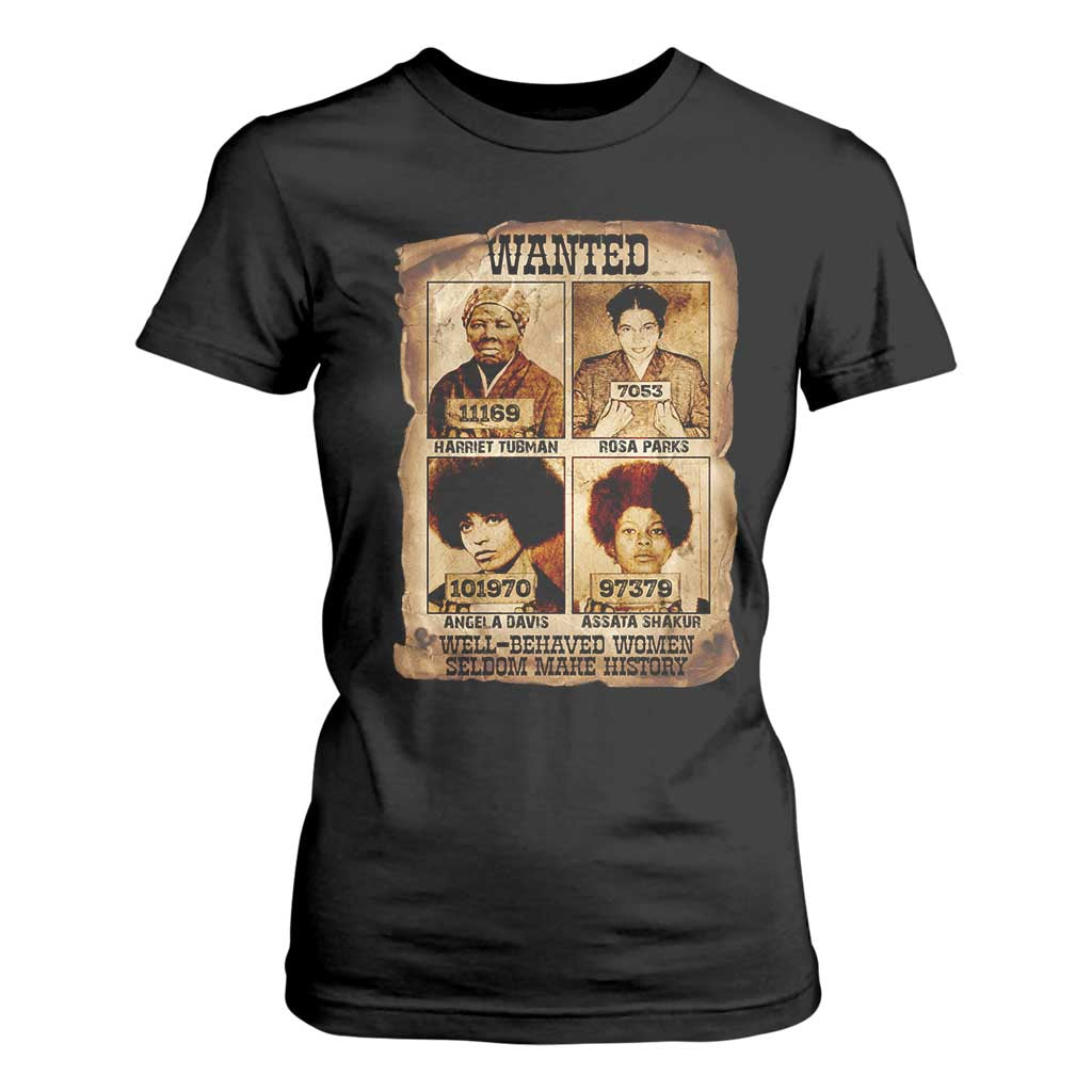 Black Woman History T Shirt For Women Well Behaved Women Seldom Make History