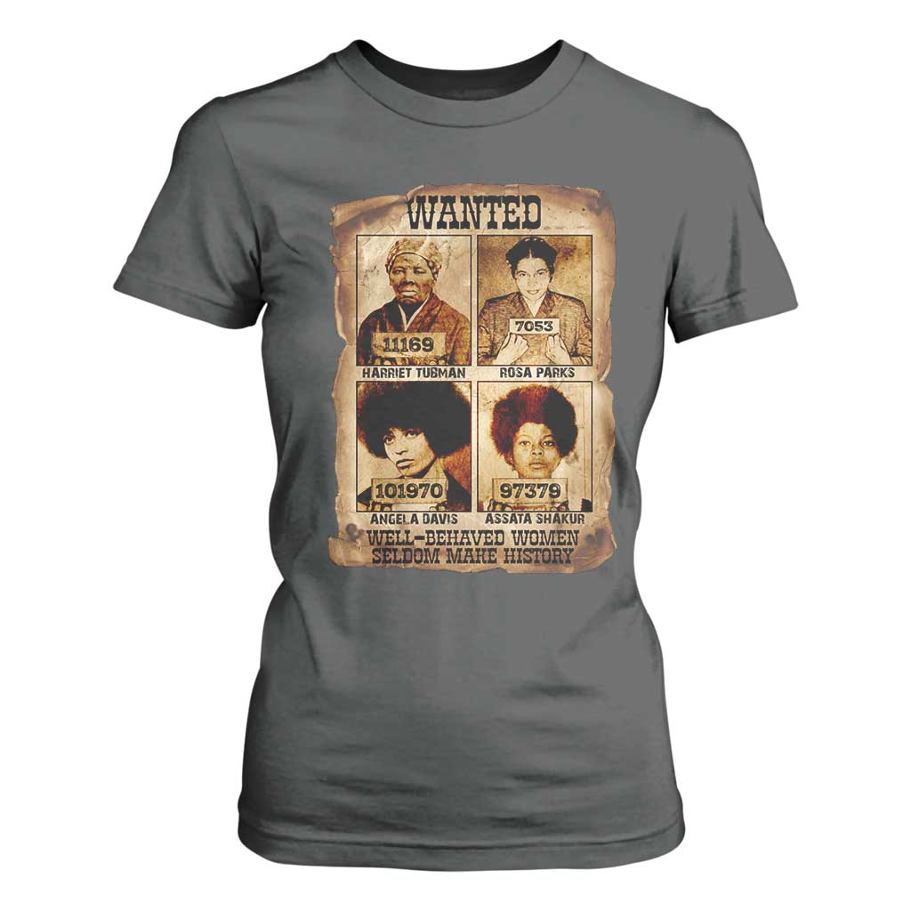 Black Woman History T Shirt For Women Well Behaved Women Seldom Make History