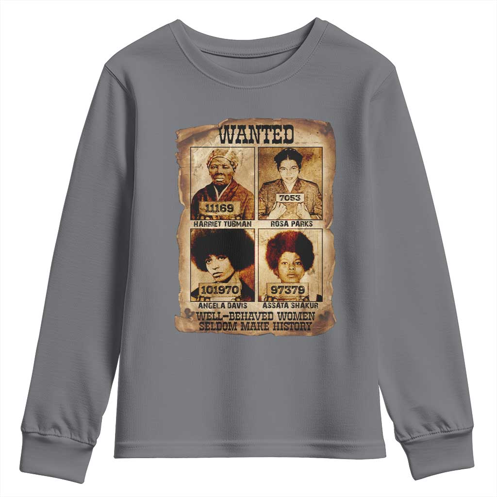 Black Woman History Youth Sweatshirt Well Behaved Women Seldom Make History
