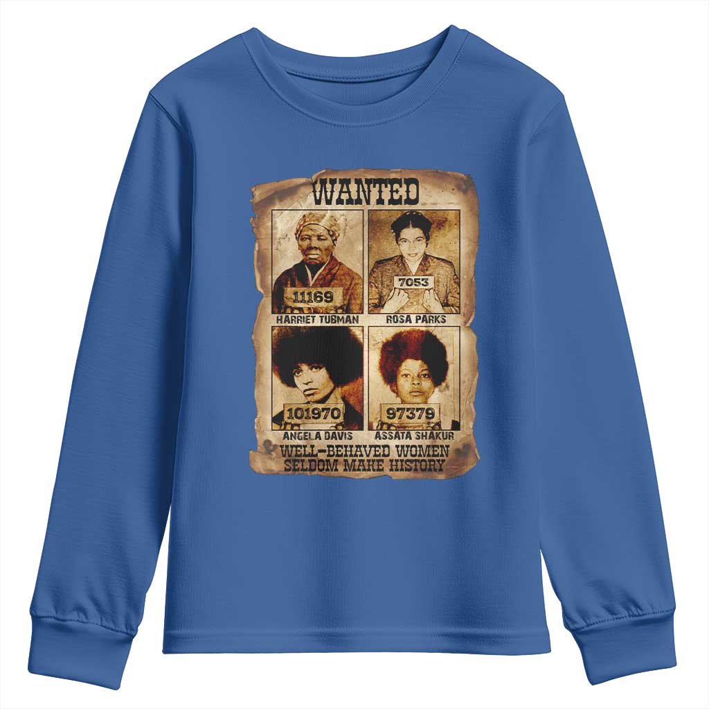 Black Woman History Youth Sweatshirt Well Behaved Women Seldom Make History