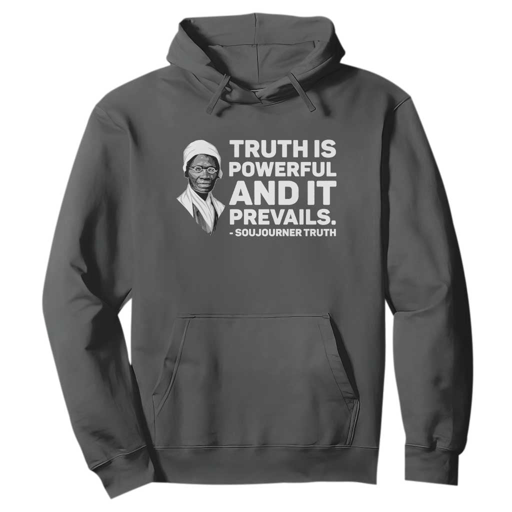 Sojourner Truth Quote Hoodie Truth is Powerful and It Prevails