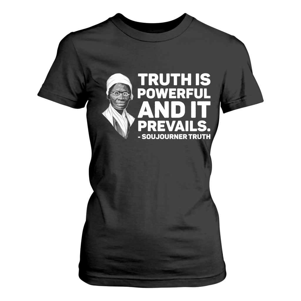 Sojourner Truth Quote T Shirt For Women Truth is Powerful and It Prevails