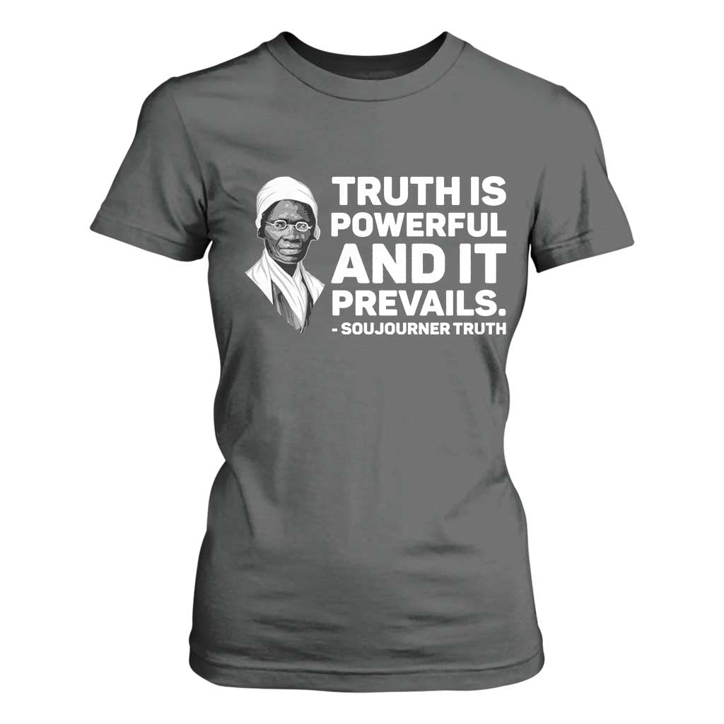 Sojourner Truth Quote T Shirt For Women Truth is Powerful and It Prevails